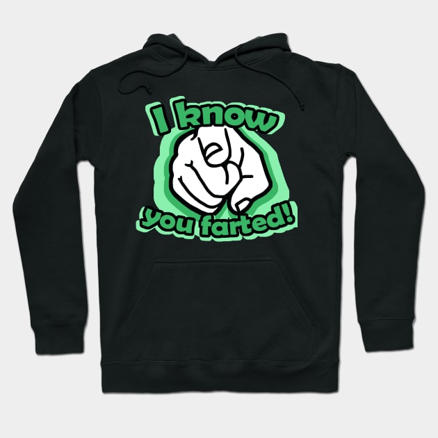 I know you farted! Hoodie by Going Ape Shirt Costumes